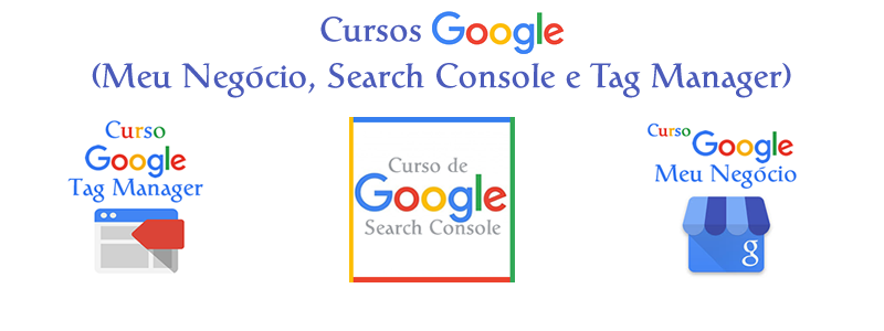 Cursos Google - Tag Manager, Search Console e Meu Negócio - R$ 397,00