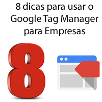 8 dicas para usar o Google Tag Manager para Empresas