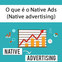 O que é o Native Ads (Native advertising)