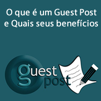 O que é um Guest Post e Quais seus benefícios
