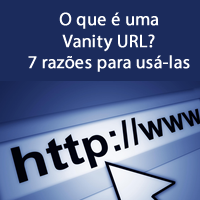 O que é uma Vanity URL? 7 razões para usá-las