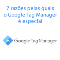 7 razões pelas quais o Google Tag Manager é especial