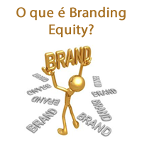O que é Branding Equity?