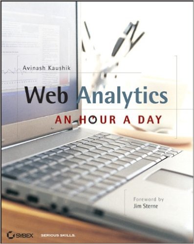 Web Analytics: Uma Hora Por Dia: Avinash Kaushik