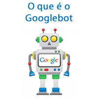 O que é o Googlebot