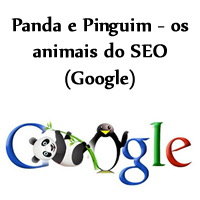 Panda e Pinguim - os animais do SEO (Google)