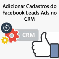 Adicionar Cadastros do Facebook Leads Ads no CRM